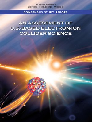 cover image of An Assessment of U.S.-Based Electron-Ion Collider Science